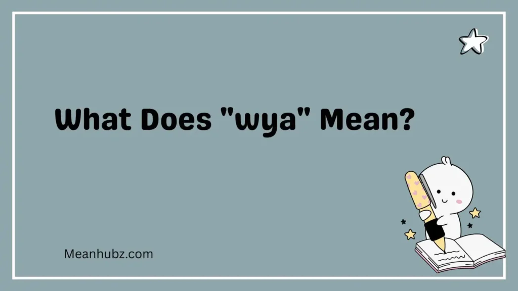 What Does "wya" Mean?