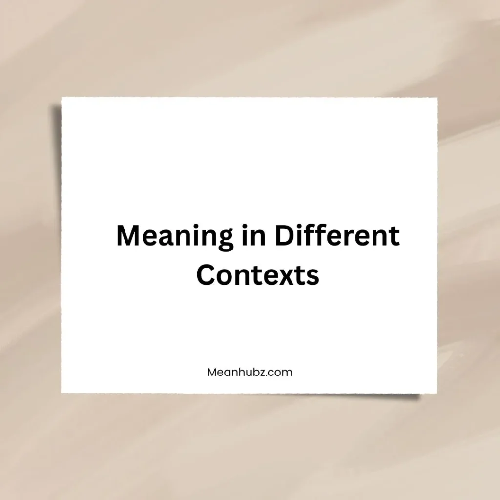 Meaning in Different Contexts