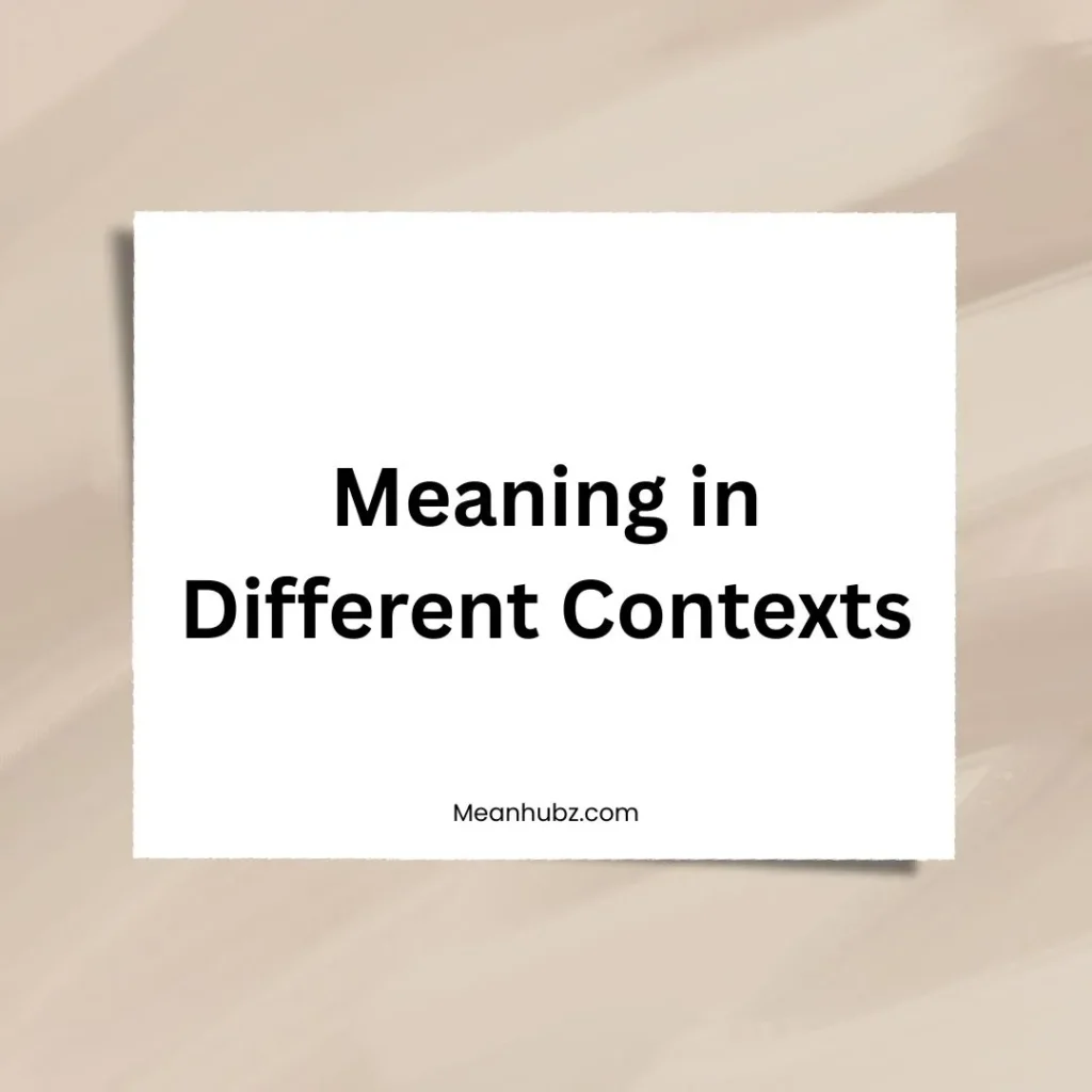 Meaning in Different Contexts