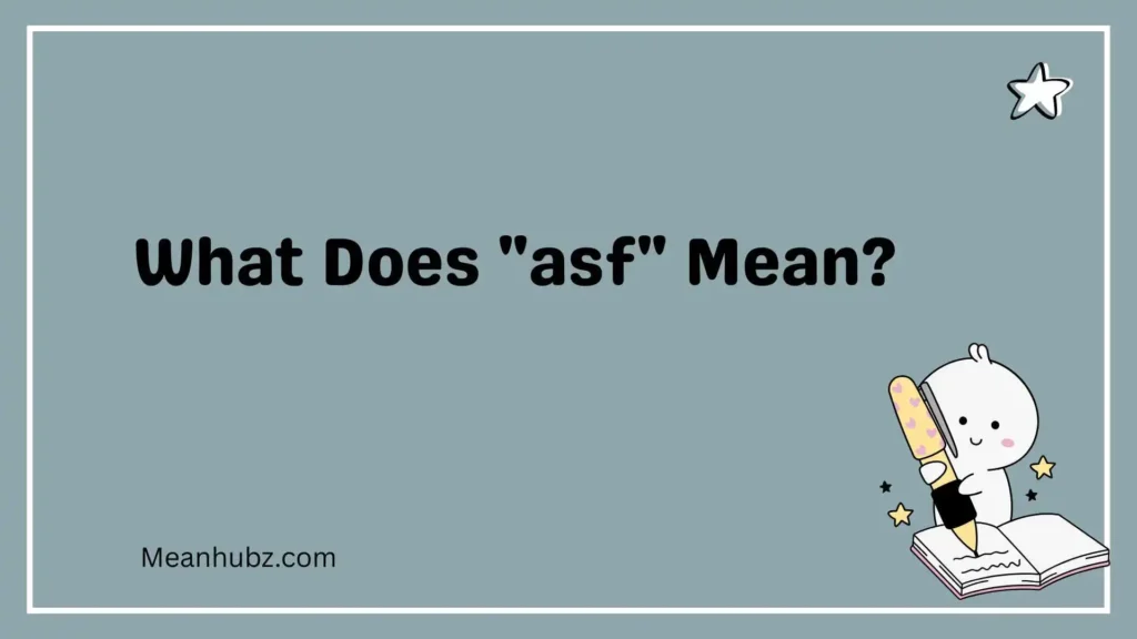What Does "asf" Mean?