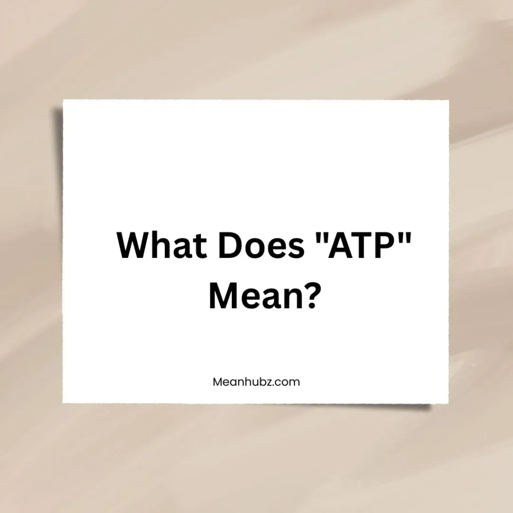 What Does "ATP" Mean?