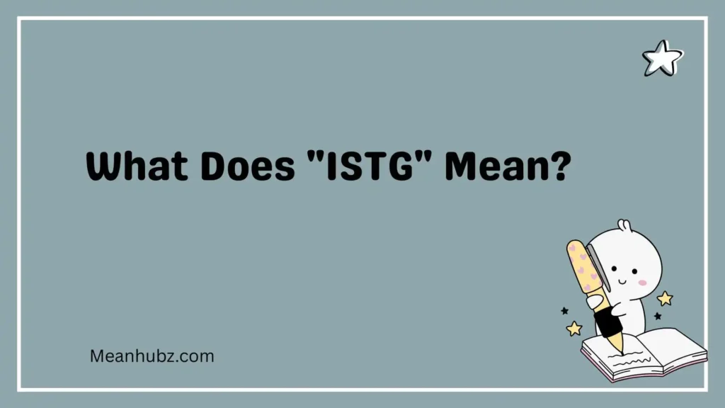 What Does "ISTG" Mean?