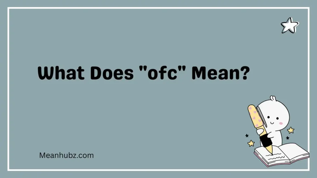 What Does "ofc" Mean?