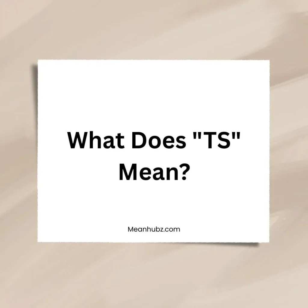 What Does "TS" Mean?