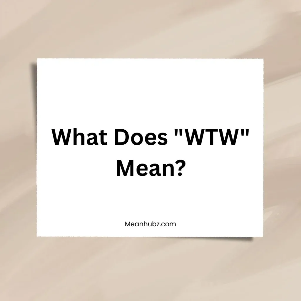 What Does "WTW" Mean?