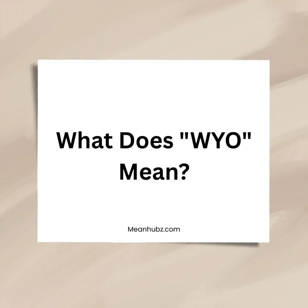 What Does "WYO" Mean?