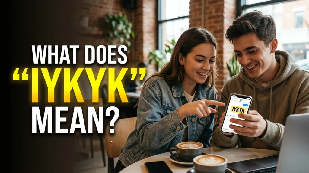 What Does "IYKYK" Mean?